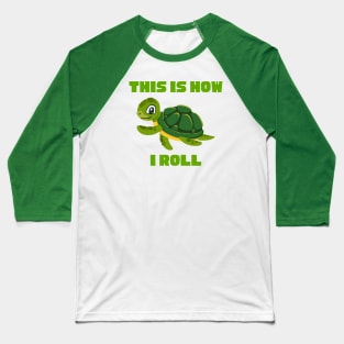 This Is How I Roll Turtle Baseball T-Shirt